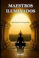 Vista 1 de MAESTROS ILUMINADOS 1 ADÉNTRATE EN LO SUPREMO (Spanish Edition)