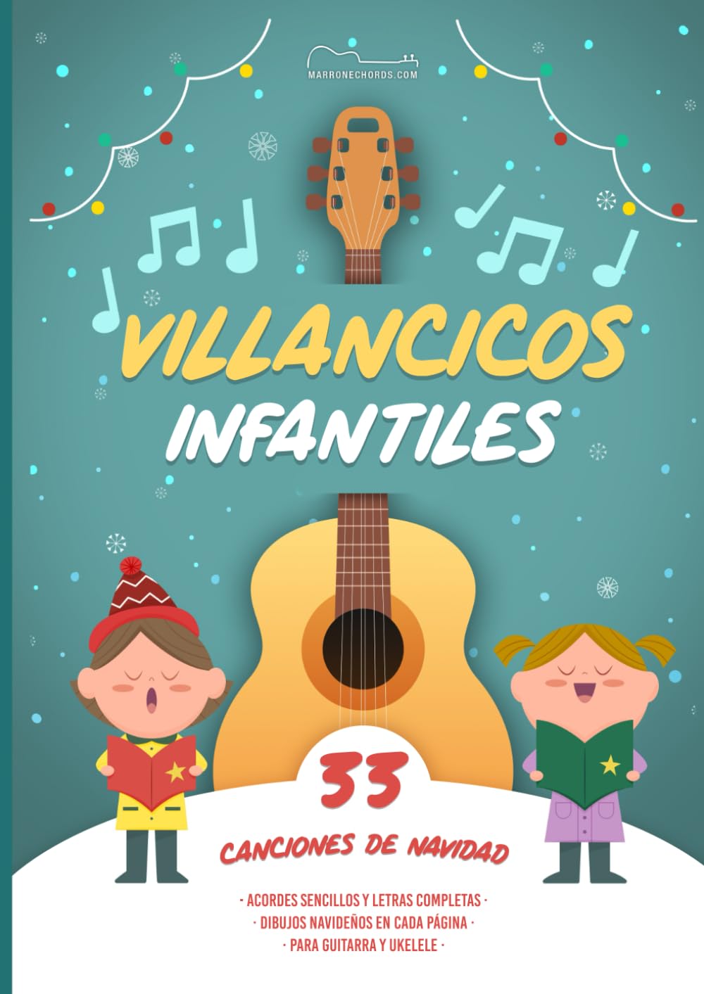CANCIONERO INFANTIL DE VILLANCICOS CON ACORDES SENCILLOS: 33 canciones tradicionales para guitarra y ukelele, ¡cada villancico en una sola página con ilustraciones navideñas!