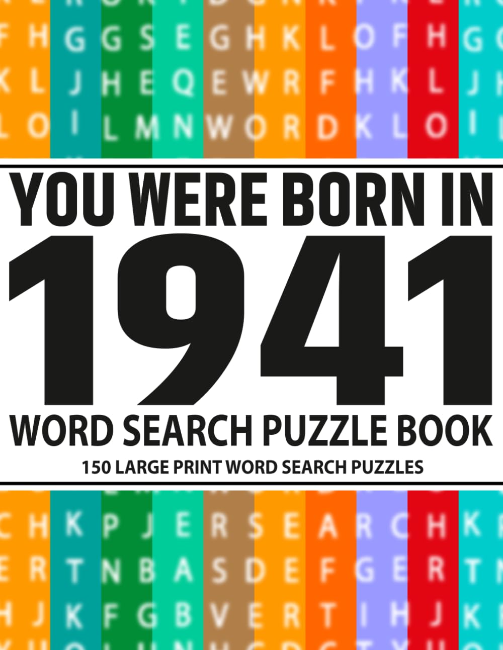 Born in 1941: Word Search Puzzle Book for Adults: Fun and Challenging Word Search Puzzles for Adults & Seniors – Boost Memory, Focus, and Mental Clarity with Large Print Brain Games