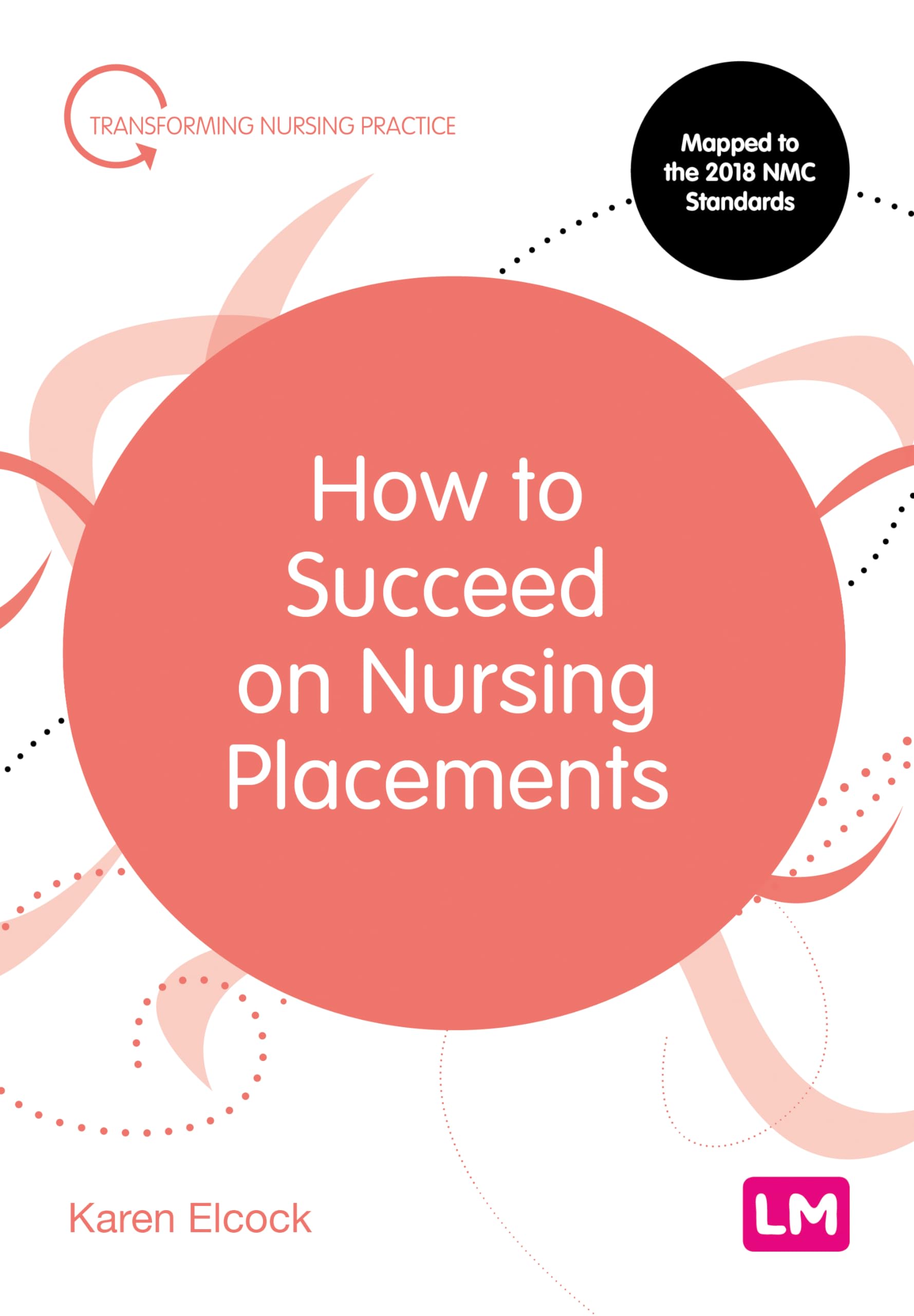 How to Succeed on Nursing Placements (Transforming Nursing Pract