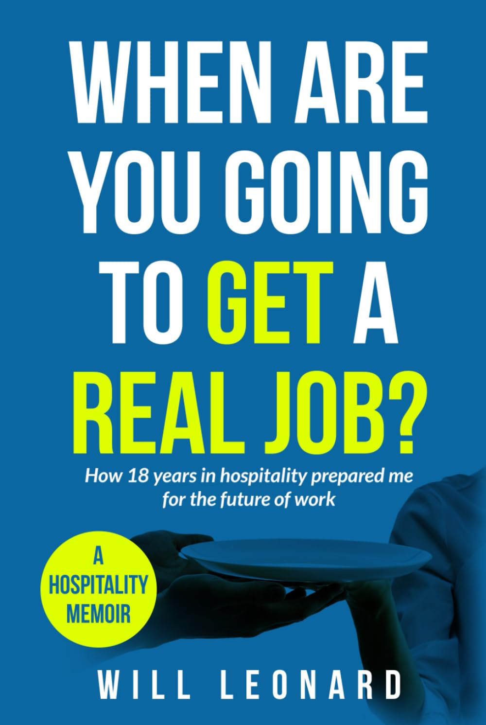 When are you going to get a real job?: How 18 years in hospitality prepared me for the future of work