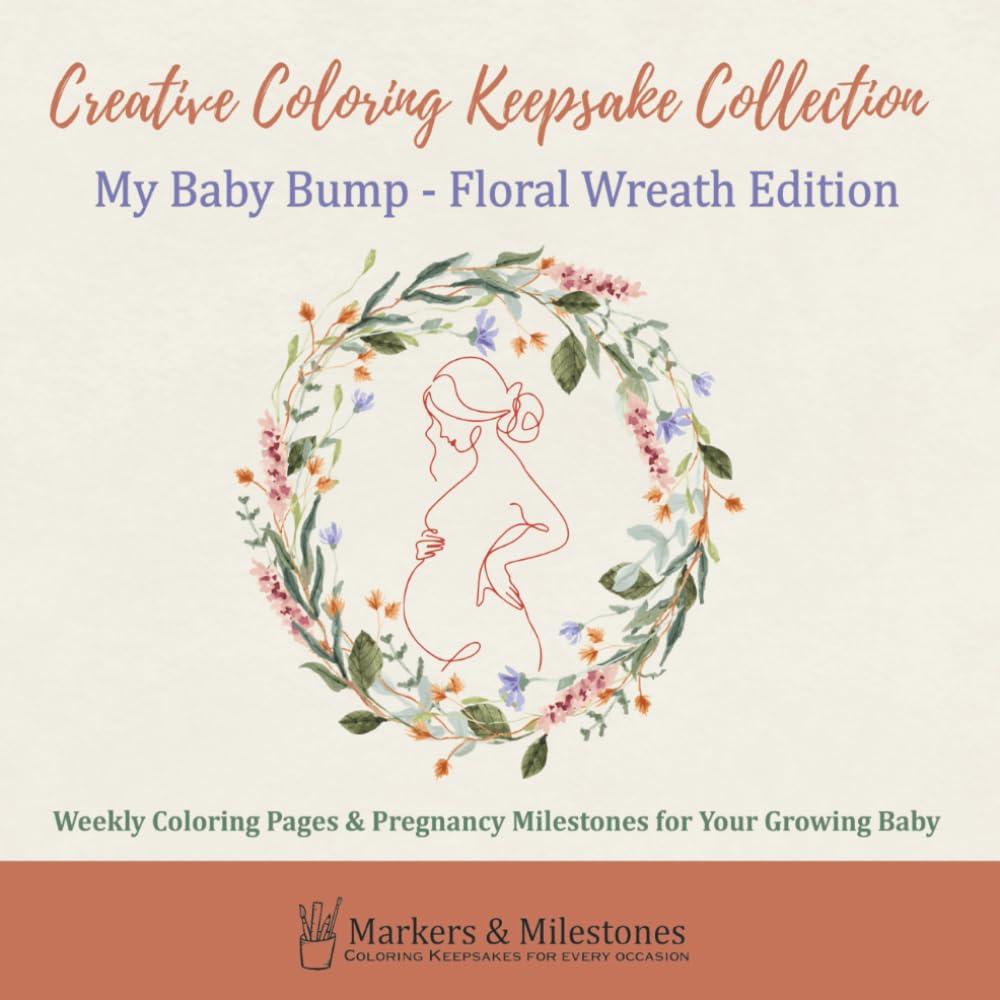 My Baby Bump – Floral Wreath Edition: Weekly Coloring Pages & Pregnancy Milestones for Your Growing Baby