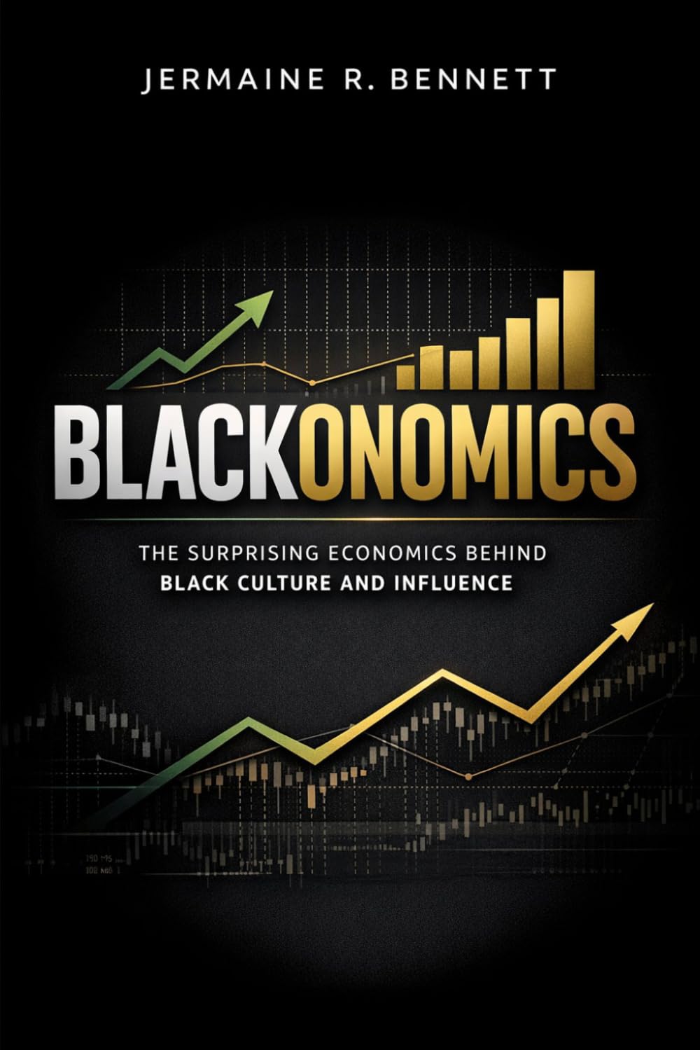 Blackonomics: The Surprising Economics Behind Black Culture and Influence