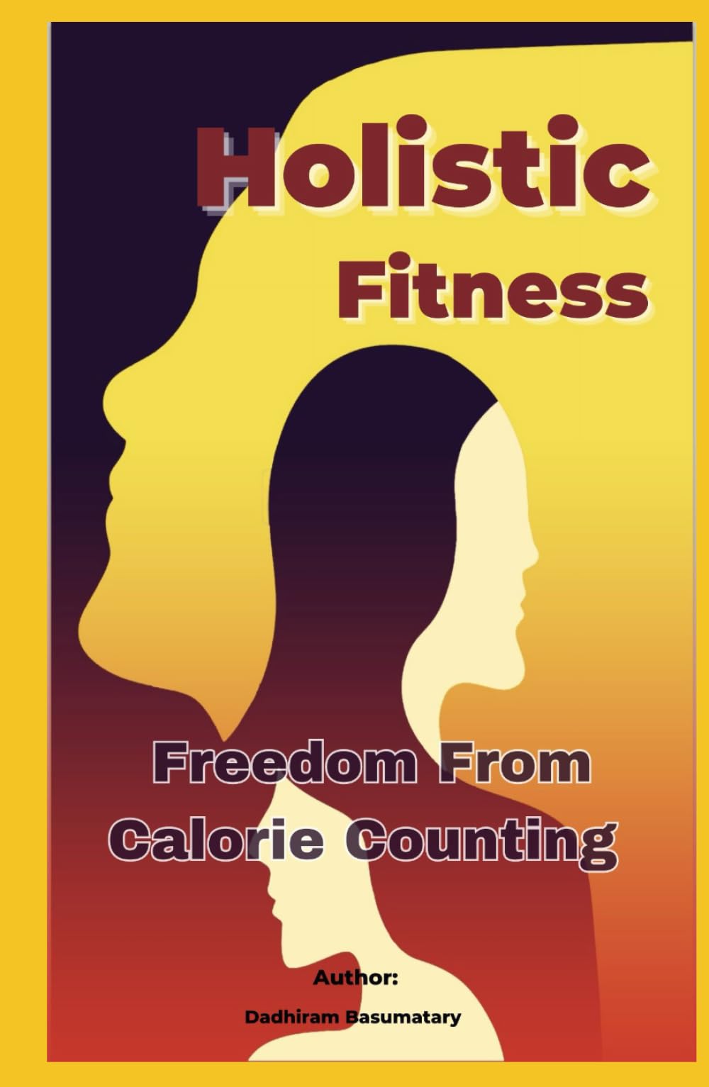 Holistic Fitness: From the Inside Out: Cultivating Mental Wellness for Optimal Physical Health (Think Beyond Boundaries)