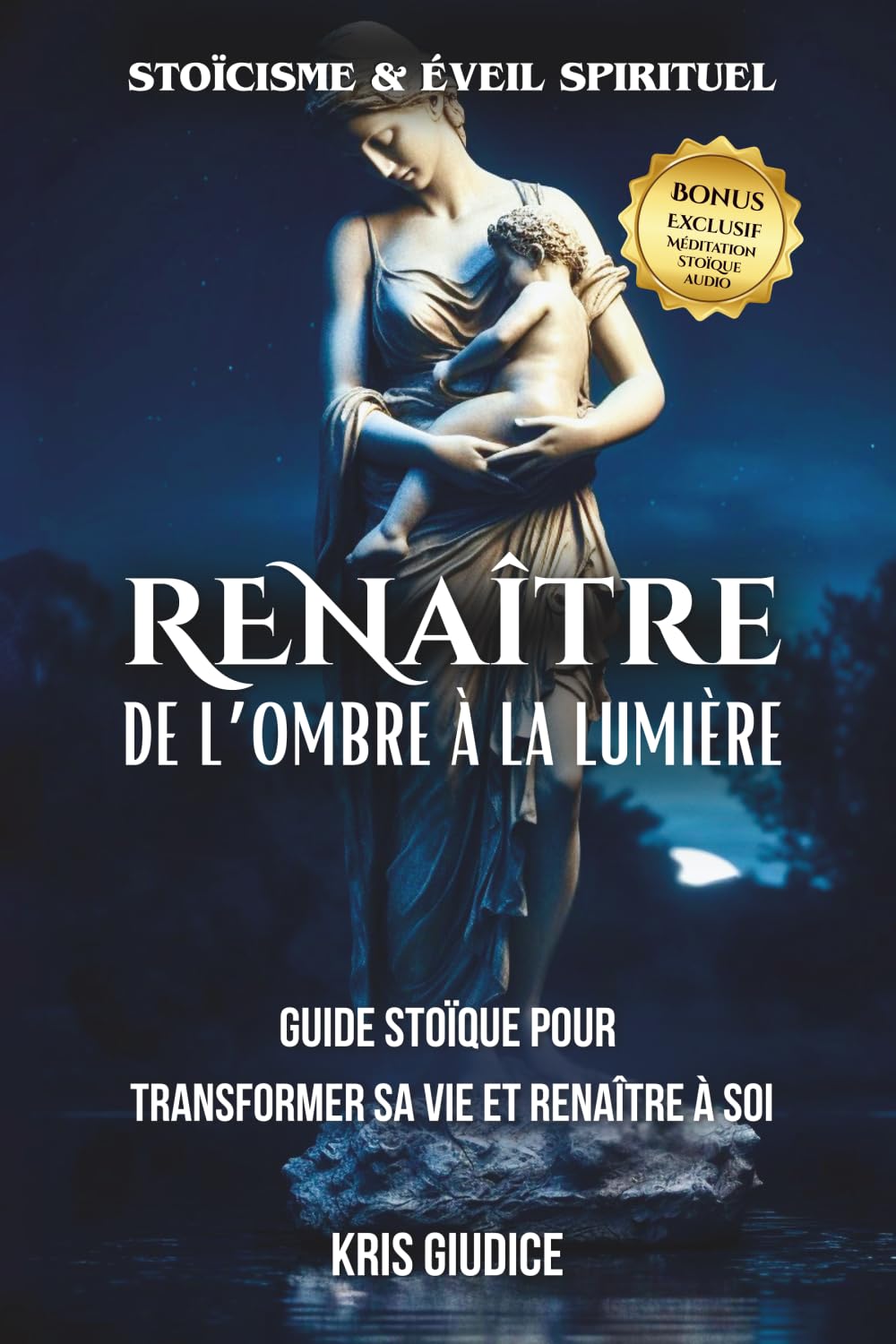 ReNaître – De l’Ombre à la Lumière: Guide stoïque de développement personnel pour se reconstruire, guérir ses blessures émotionnelles et retrouver la paix intérieure