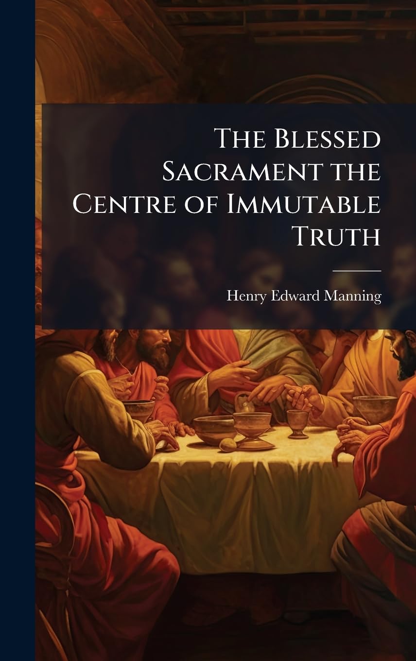 The Blessed Sacrament the Centre of Immutable Truth