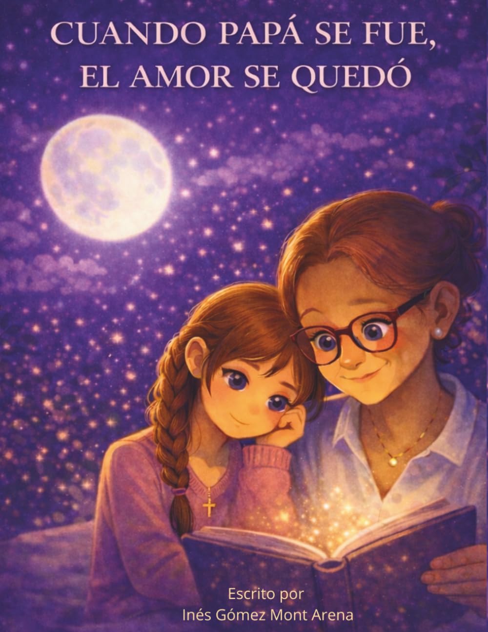 Cuando papá se fue, el amor se quedó: Un cuento para sanar el corazón de los niños ante la ausencia