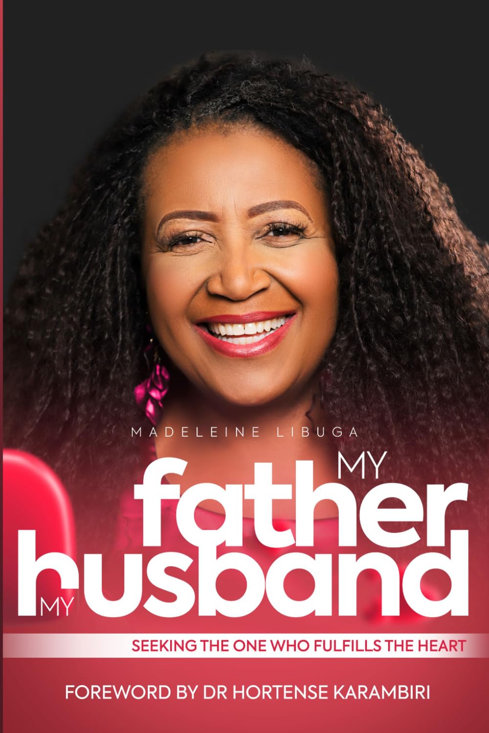 MY FATHER, MY HUSBAND: Seeking the one who fulfills the heart