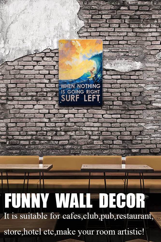 Targa in metallo con scritta When Nothing Goright Go Surfstyle Sign