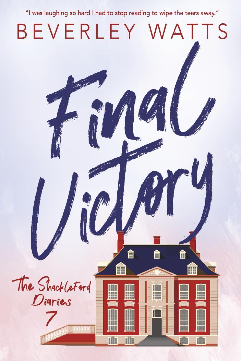Final Victory: A Romantic Comedy: 7 (The Shackleford Diaries)