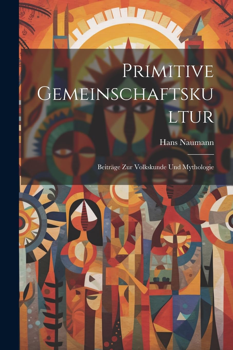 Primitive Gemeinschaftskultur: Beiträge Zur Volkskunde Und Mythologie