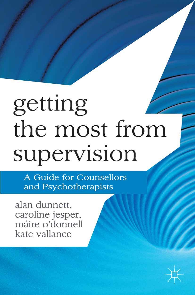 Getting the Most from Supervision: A Guide for Counsellors and Psychotherapists: 5 (Professional Handbooks in Counselling and Psychotherapy)