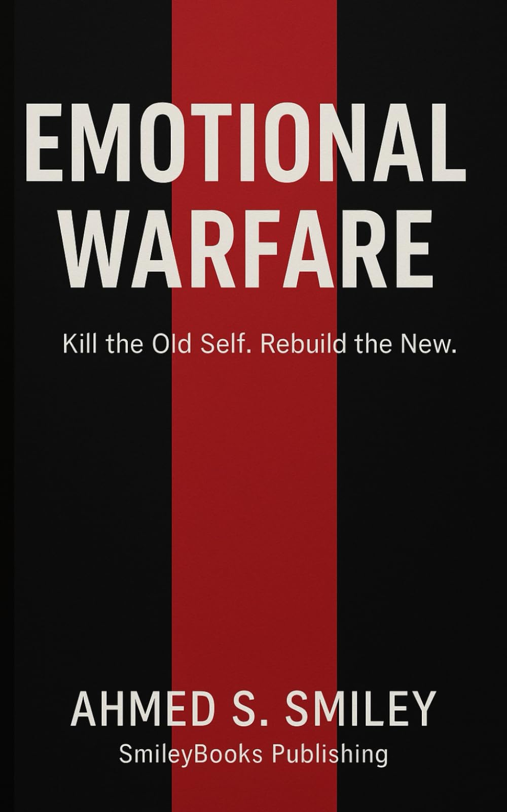 Emotional Warfare: Kill the Old Self. Rebuild the New
