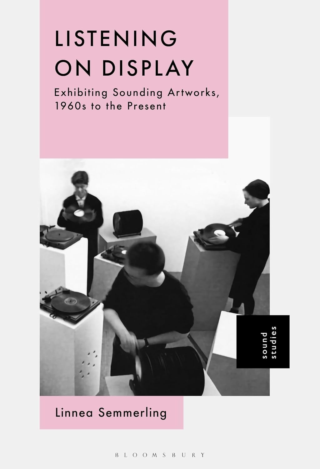 Listening on Display: Exhibiting Sounding Artworks, 1960s to the Present      1st Edition, Kindle Edition