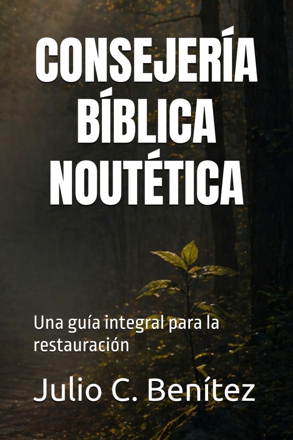 CONSEJERÍA BÍBLICA NOUTÉTICA: Una guía integral para la restauración (Seminario Teológico Reformado)