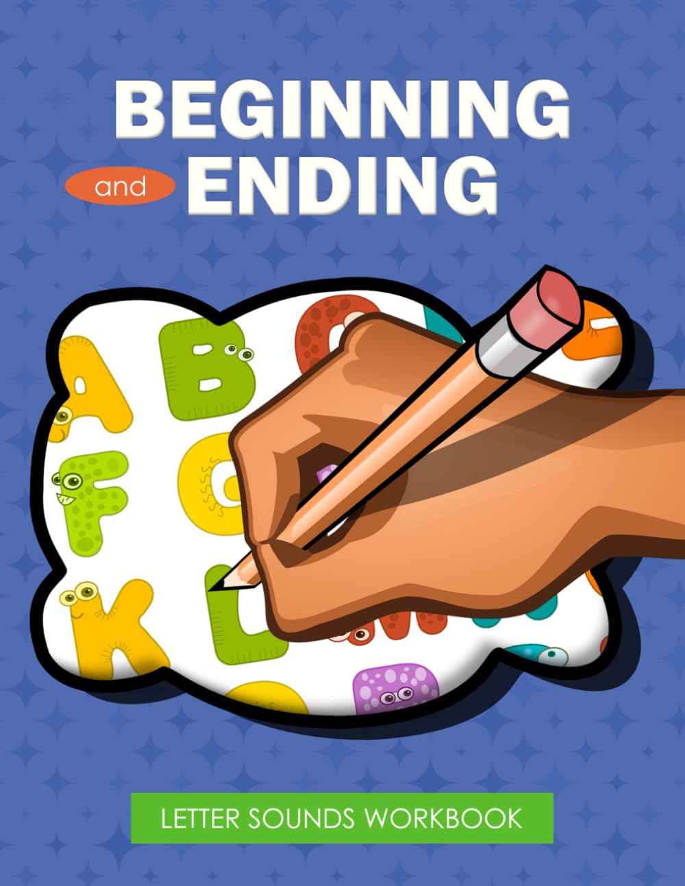 Beginning And Ending Letter Sounds Workbook: Practice Recognizing Letters, Alphabet Sound Sorting Activities