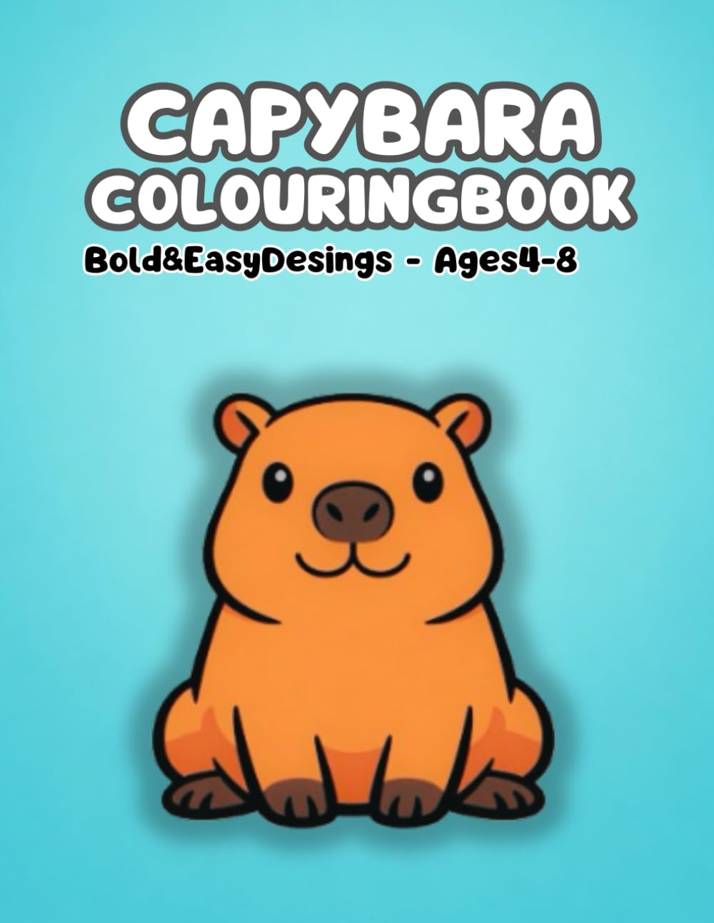 Capybara Colouring Book: Bold and Easy Desings-Ages 4-8