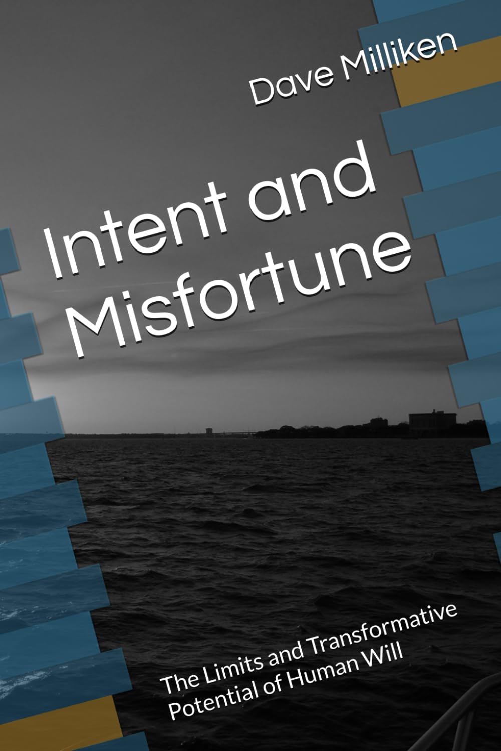 Intent and Misfortune: The Limits and Transformative Potential of Human Will