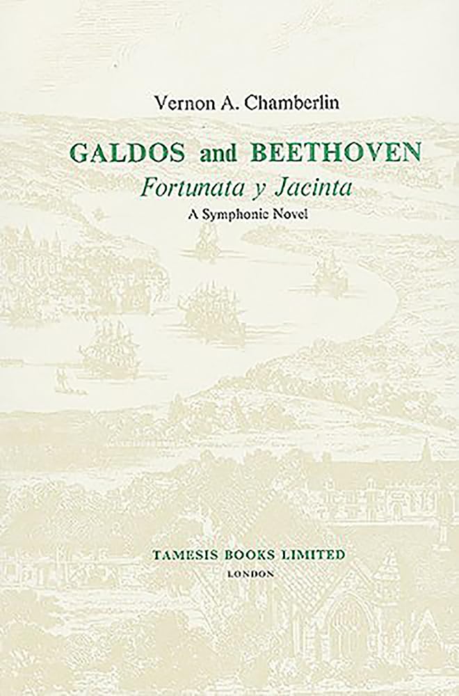Galdós and Beethoven: 'Fortunata y Jacinta': A Symphonic Novel (Monografías A, 62) (Volume 62)      Hardcover – January 1, 1977