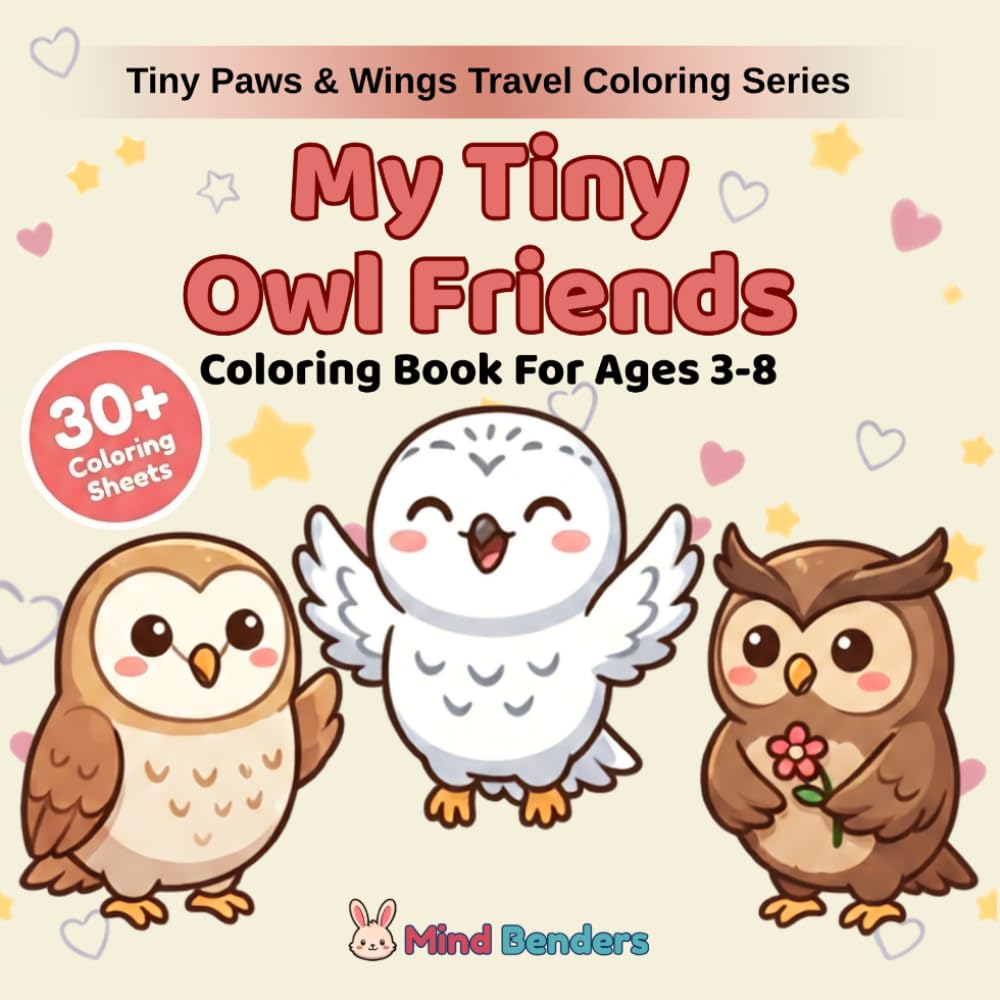 My Tiny Owl Friends: Coloring Book for Kids Ages 3–8 | 30+ Adorable Baby Owls to Color | Beginner-Friendly Single-Sided Pages (Tiny Paws & Wings Travel Coloring Series)