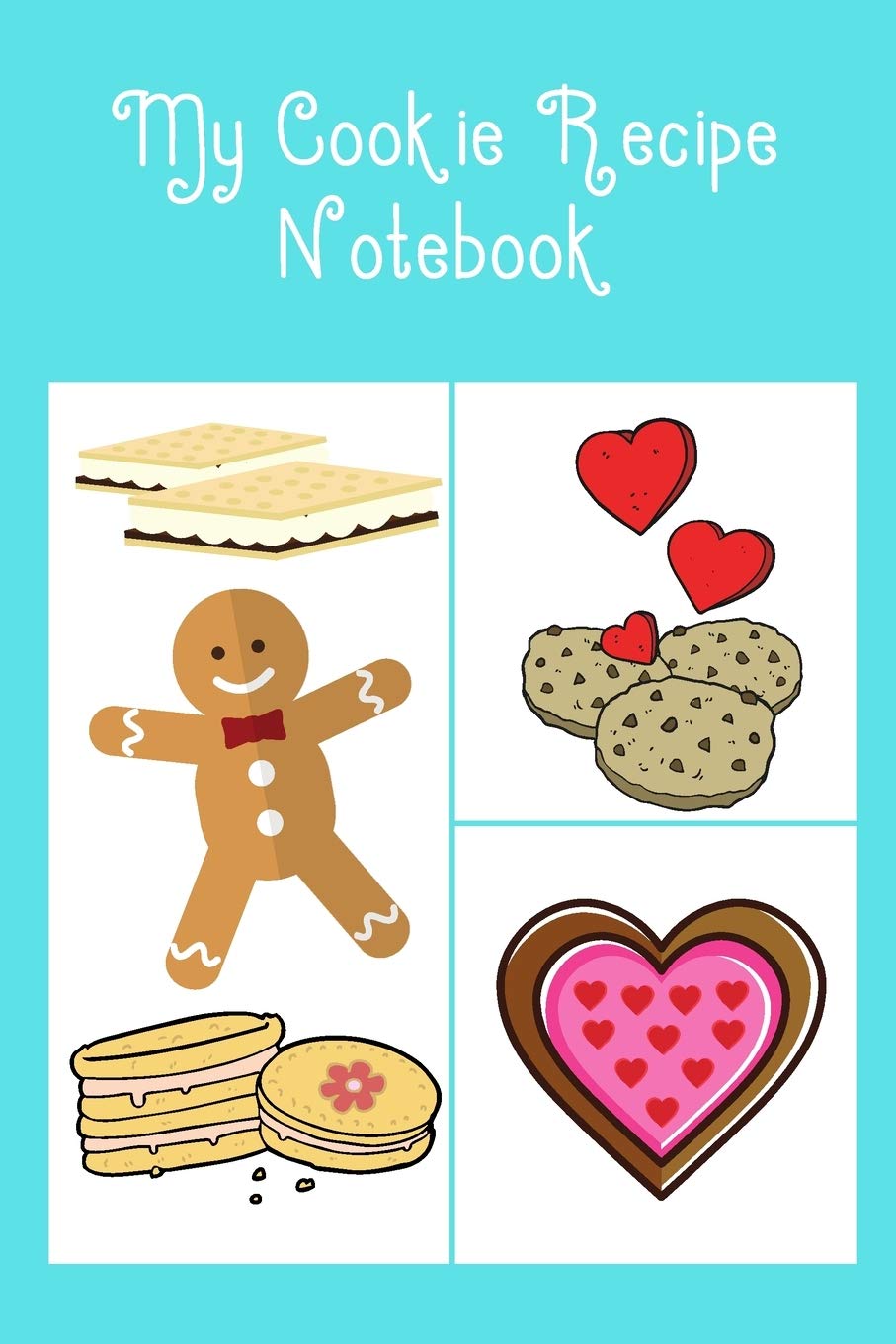 My Cookie Recipe Notebook: Cute Notebook with Recipe Templates to record all your favourite Cookie Recipes
