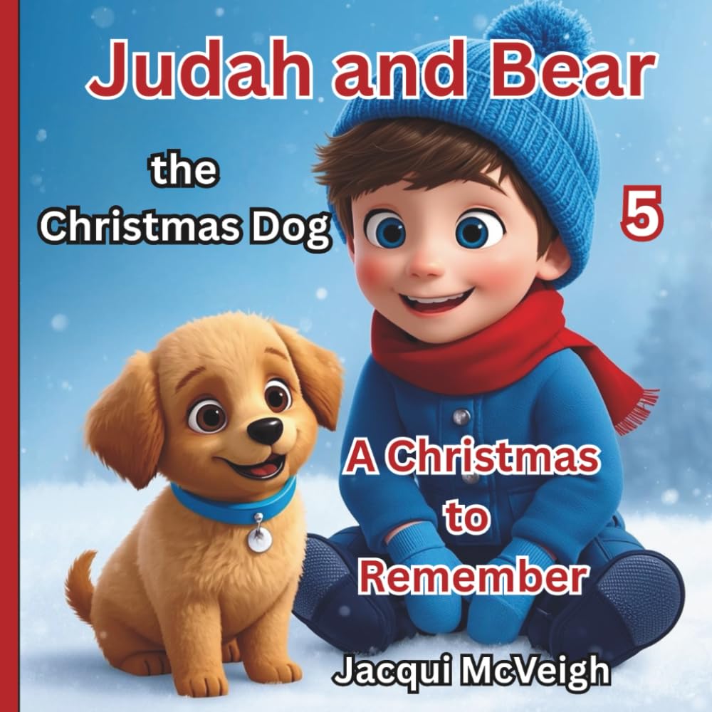 Judah And Bear The Christmas Dog:: A Christmas To Remember Book 5 A Picture Book For Ages 4-7