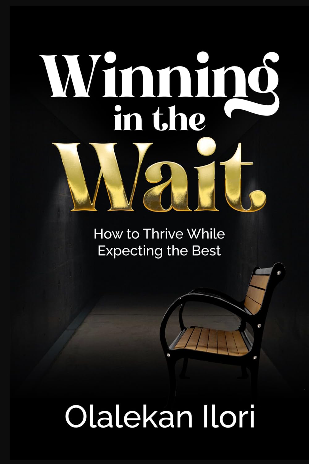 Winning In The Wait: How To Thrive While Expecting The Best