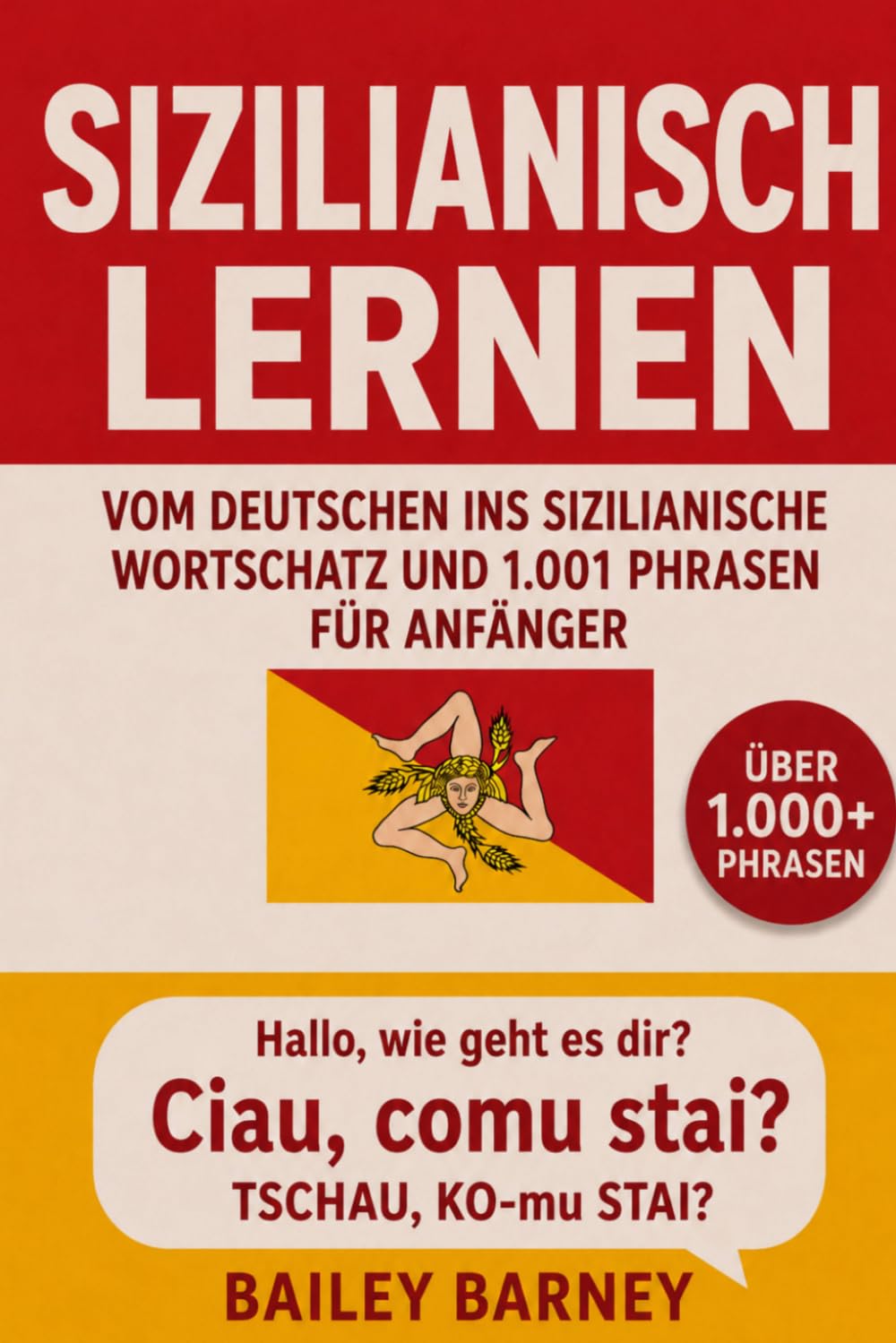 Sizilianisch lernen für Anfänger: Wortschatz und 1001 Phrasen vom Deutschen ins Sizilianische