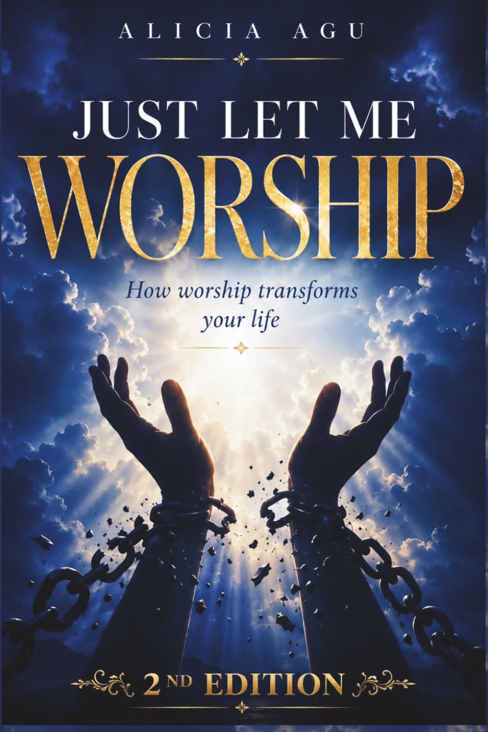 Just Let Me Worship: How Worship Changes Your Life
