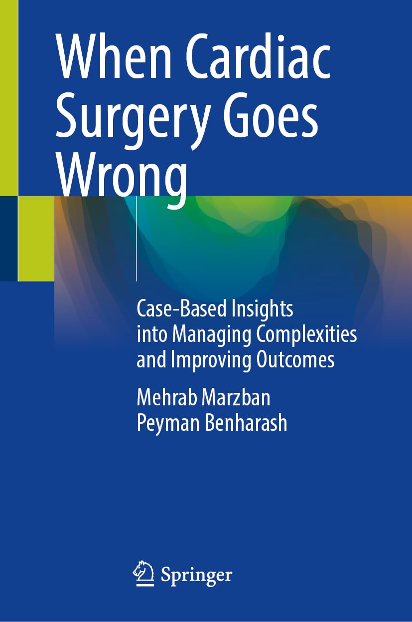 When Cardiac Surgery Goes Wrong: Case-Based Insights into Managing Complexities and Improving Outcomes