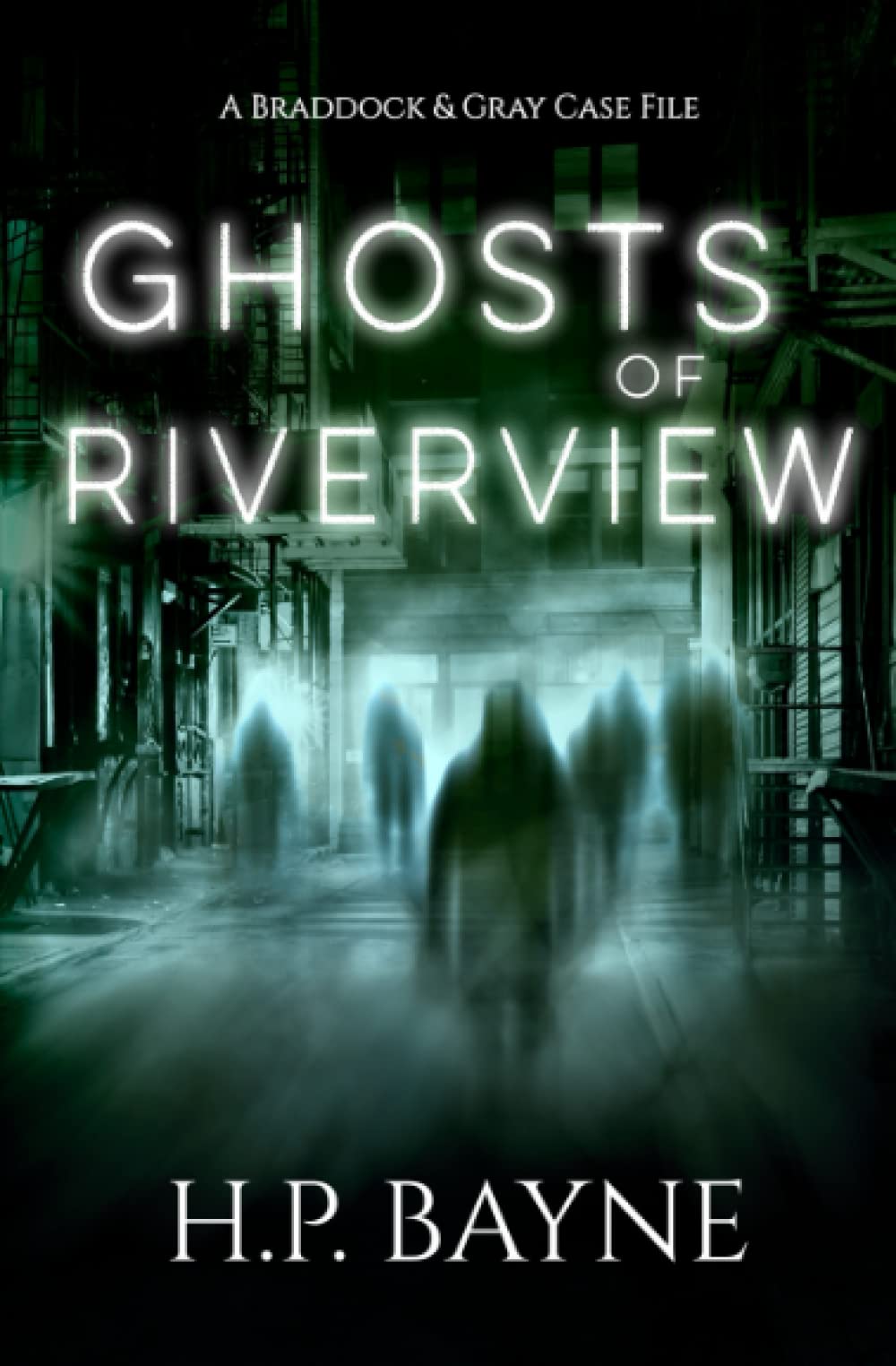 Ghosts of Riverview (The Braddock & Gray Case Files)