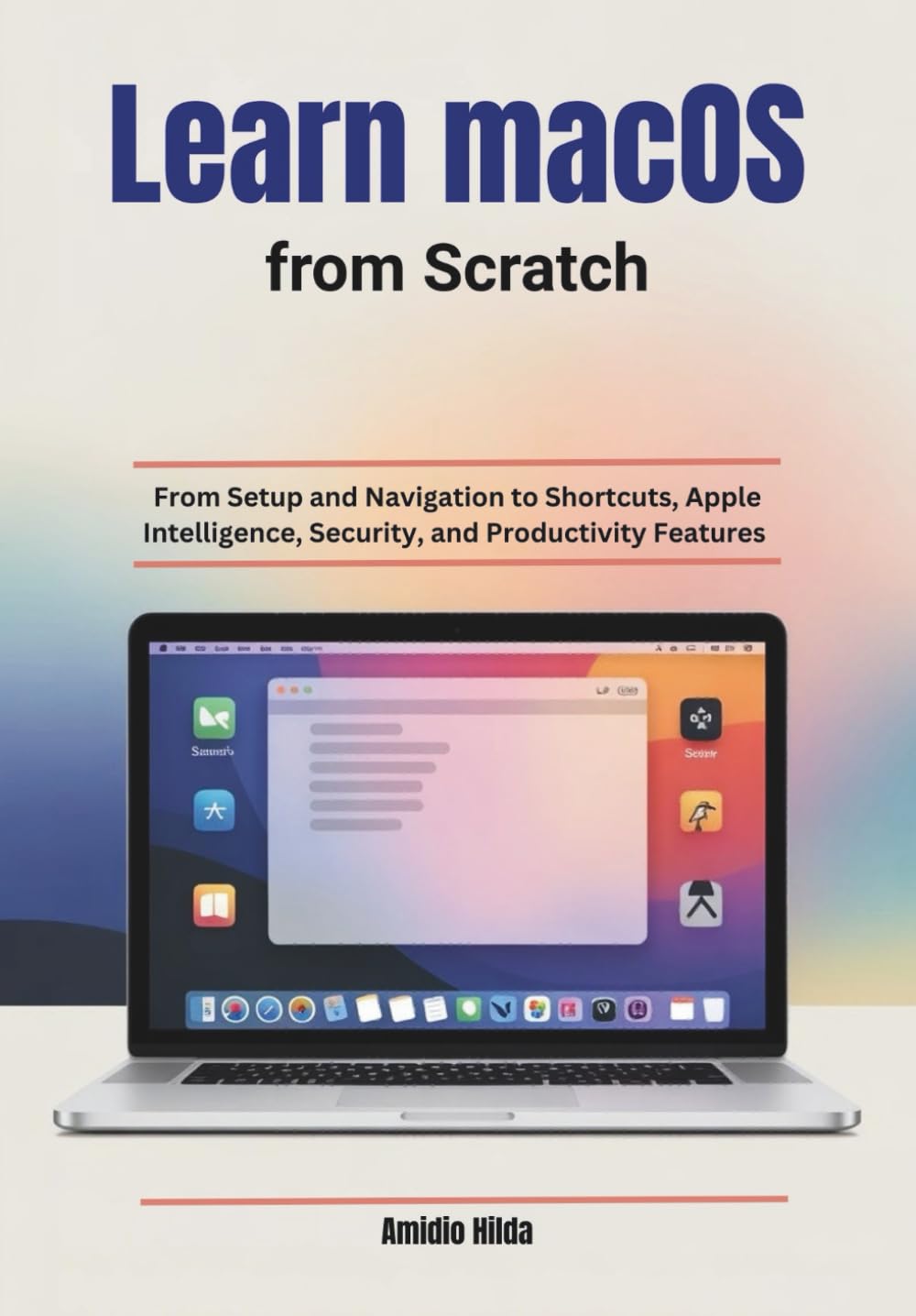 Learn macOS Terminals from Scratch: From Setup and Navigation to Shortcuts, Apple Intelligence, Security, and Productivity Features