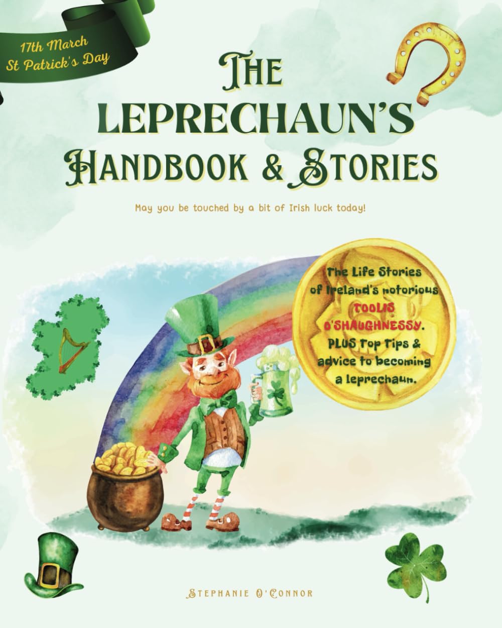 The Leprechaun's Handbook and Stories: Fun Irish Folklore, Stories from Ireland's Wickest Leprechaun & Top Tips on Becoming a Leprechaun