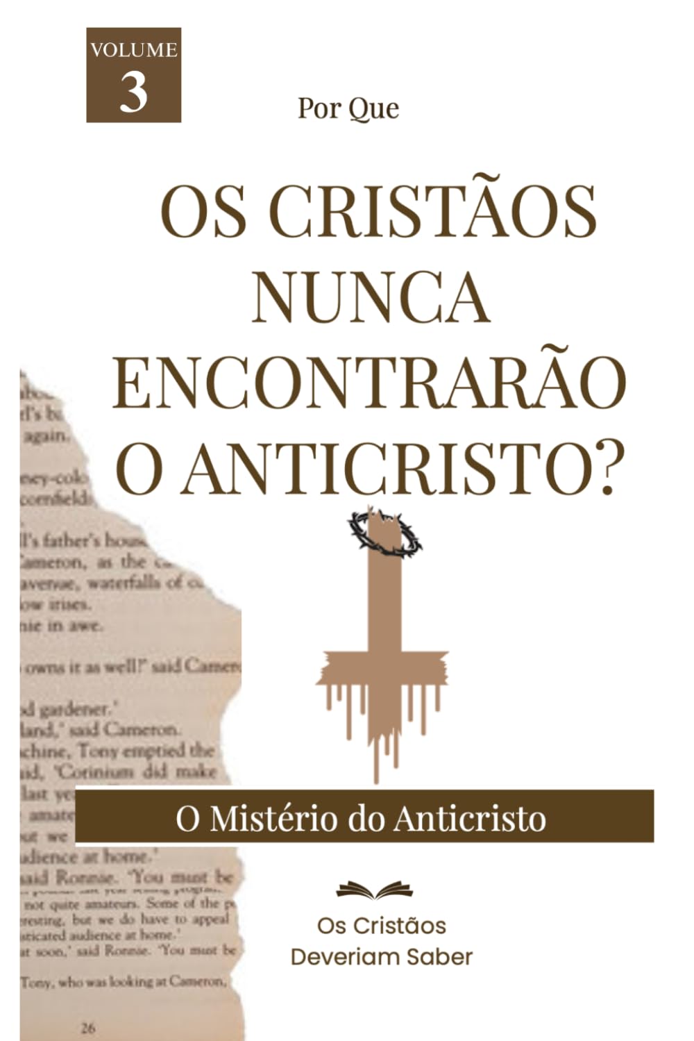 Por que OS CRISTÃOS NUNCA ENCONTRARÃO O ANTICRISTO: O Mistério do Anticristo