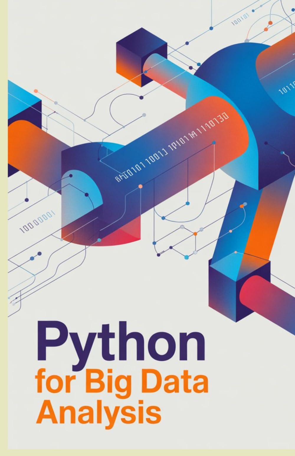 Python for Big Data Analysis: Expert Approach for Processing Large Datasets and Automating Workflows (Intelligent Systems, Data Engineering & Modern Application Development Series)