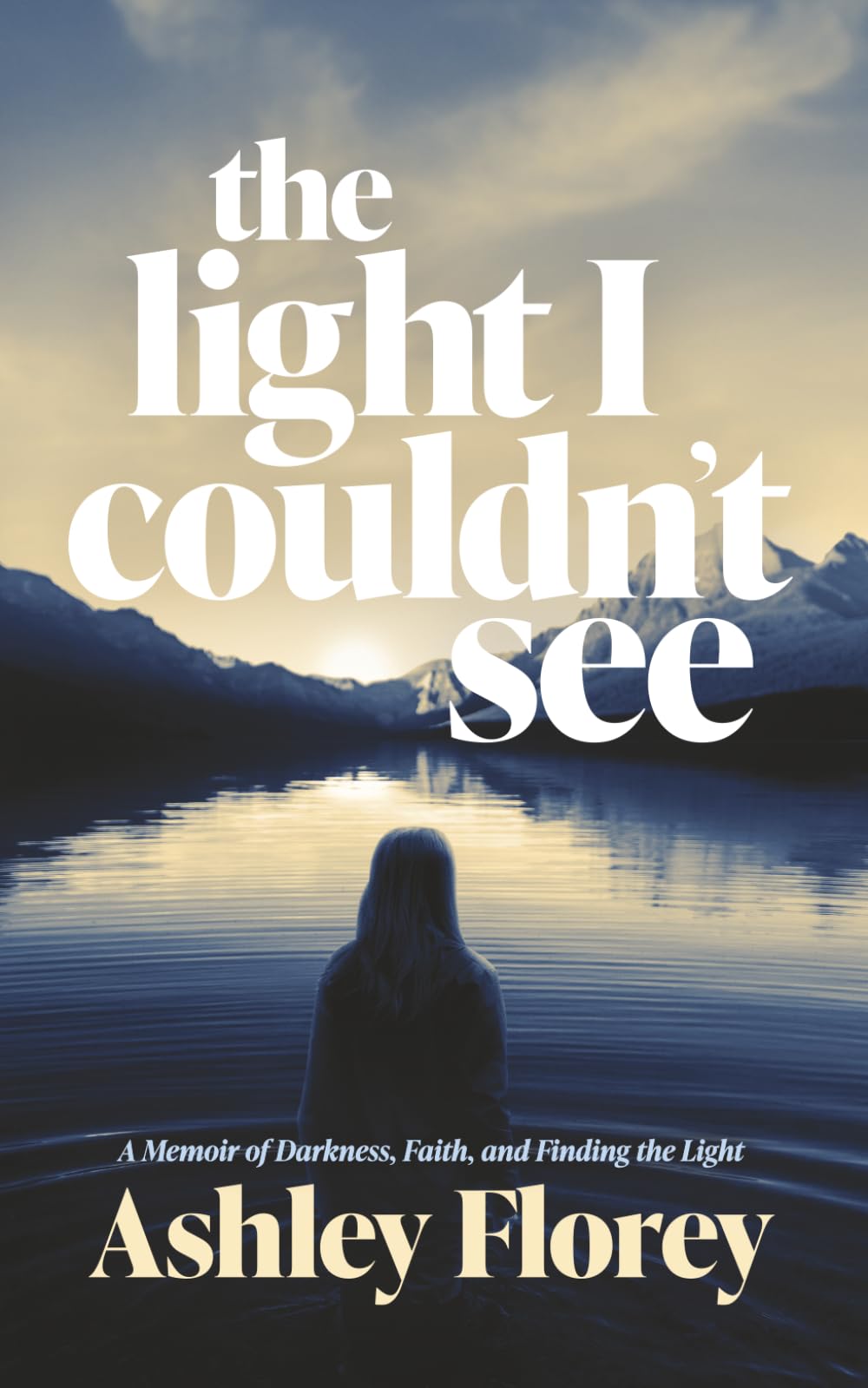 the light I couldn't see: A Memoir of Darkness, Faith, and Finding the Light