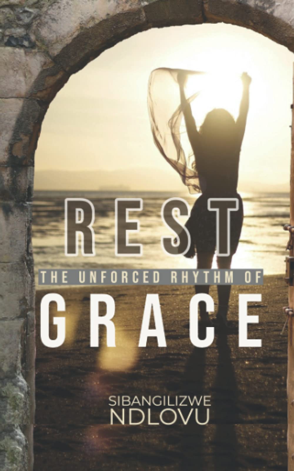 Rest The Unforced Rhythm of Grace