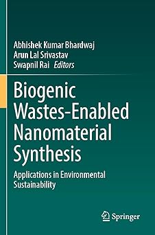 Biogenic Wastes-Enabled Nanomaterial Synthesis: Applications in Environmental Sustainability book cover