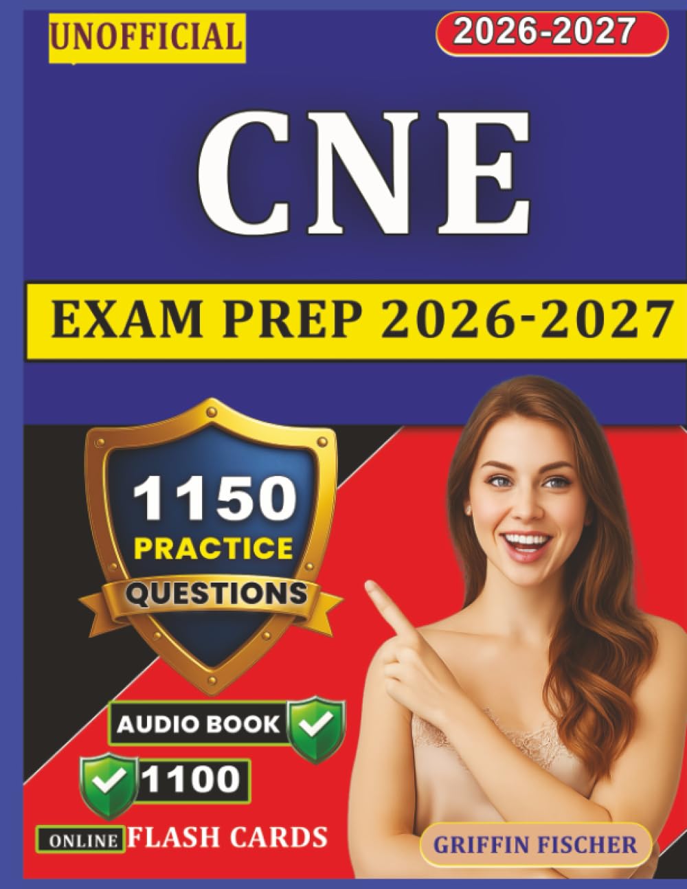 Unofficial CNE Exam Prep 2026-2027: Get Ready in 60 Days with 1150 Detailed Practice Questions and Step-by-Step Rationales