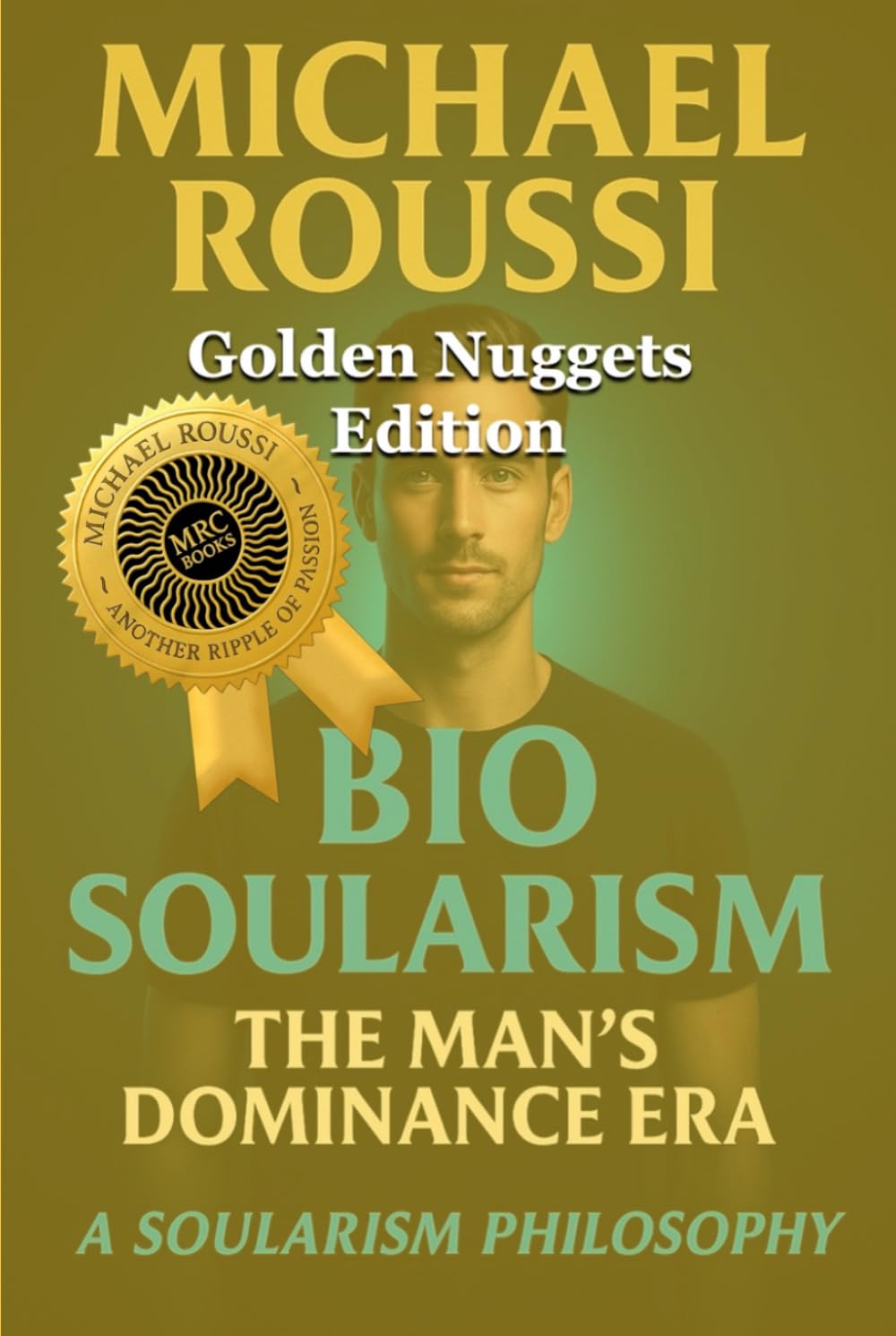 Bio Soularism (Golden Nuggets Edition): A Soularism Philosophy (Bio Soularism Series)
