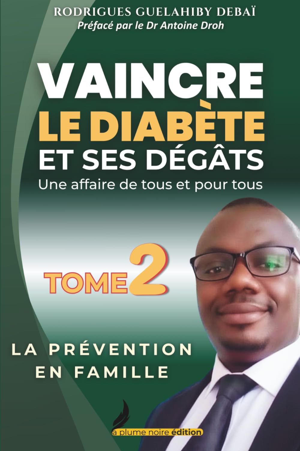 VAINCRE LE DIABÈTE ET SES DÉGÂTS Une affaire de tous et pour tous: LA PRÉVENTION EN FAMILLE