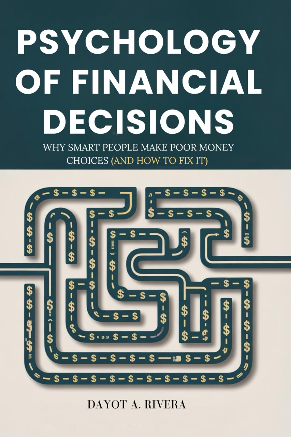 Psychology of Financial Decisions: Why Smart People Make Poor Money Choices (And How to Fix It)
