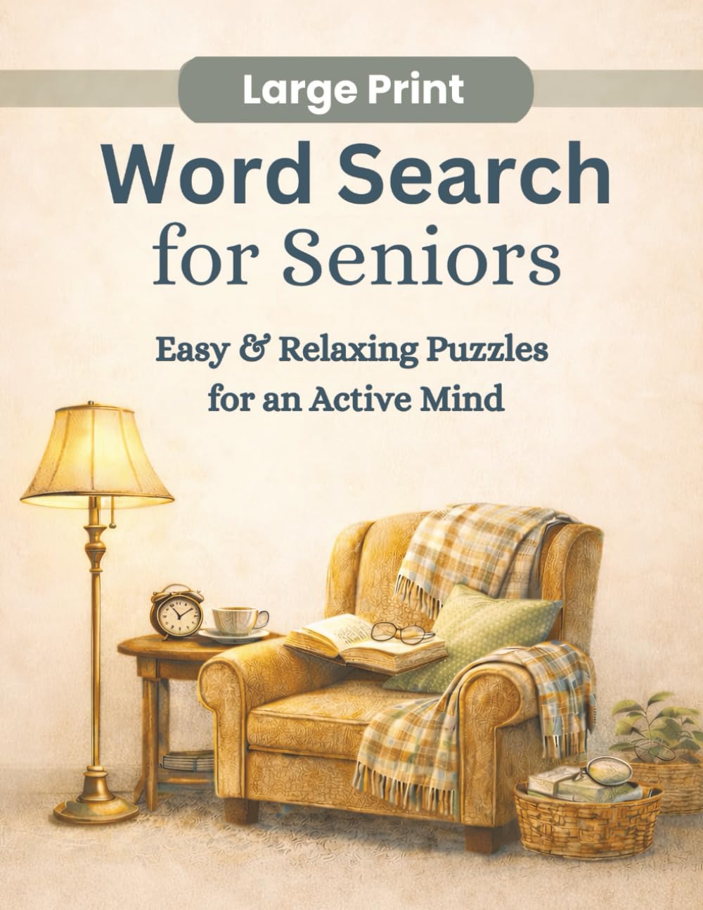 Large Print Word Search for Seniors: Easy & Relaxing Puzzles for an Active Mind (Large Print Puzzle Collection)