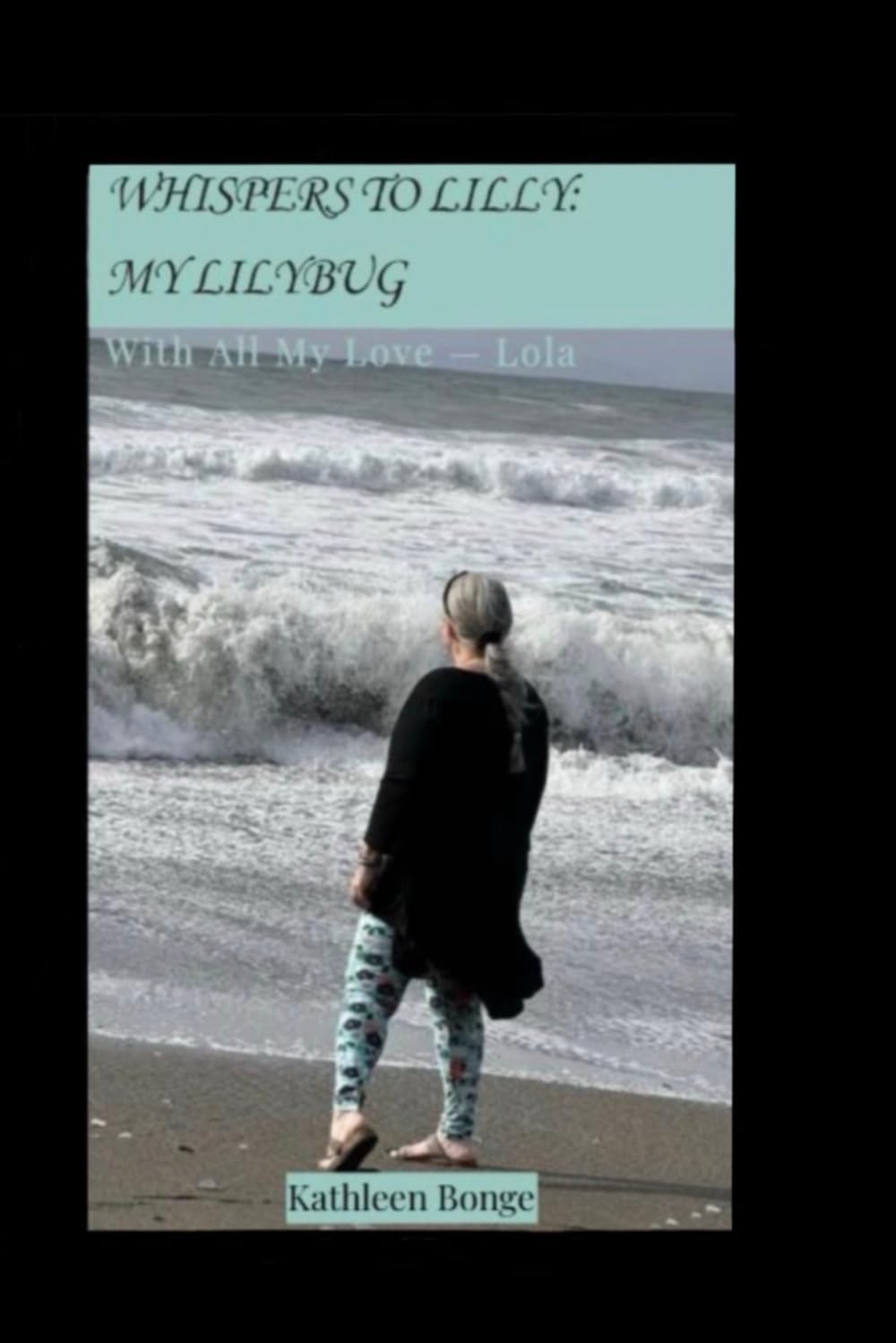 Whispers to Lilly, my Lilybug: with all my love, Lola