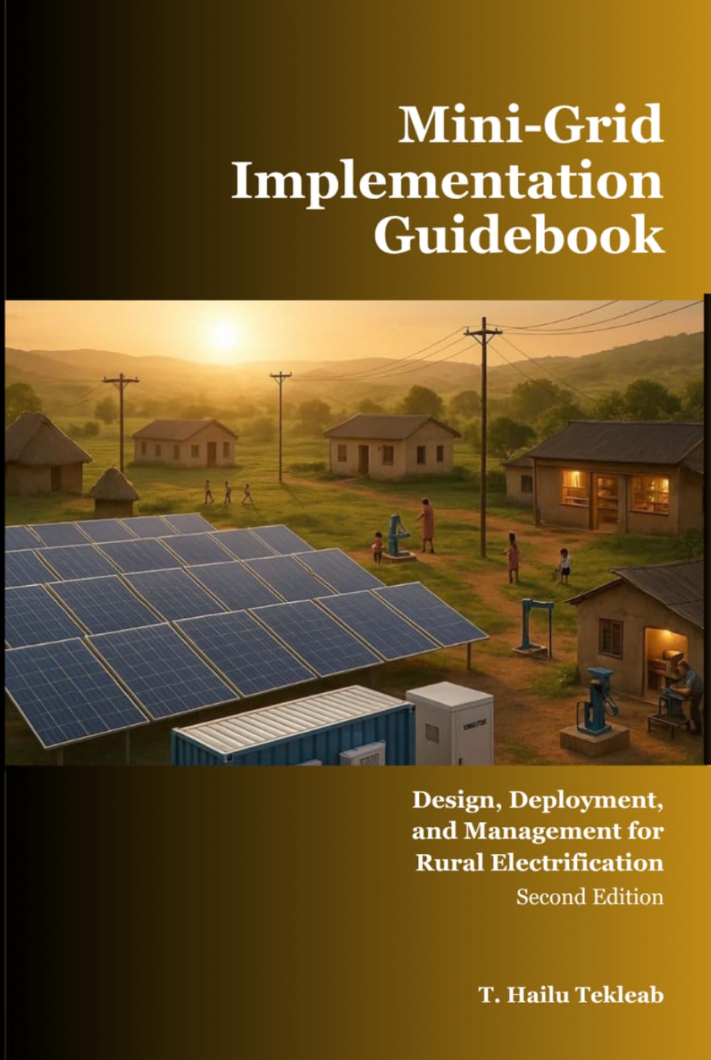 Mini-Grid Implementation Guidebook: Design, Deployment and Management for Rural Electrification (Renewable Energy, Energy Efficiency, and Emission Reduction)