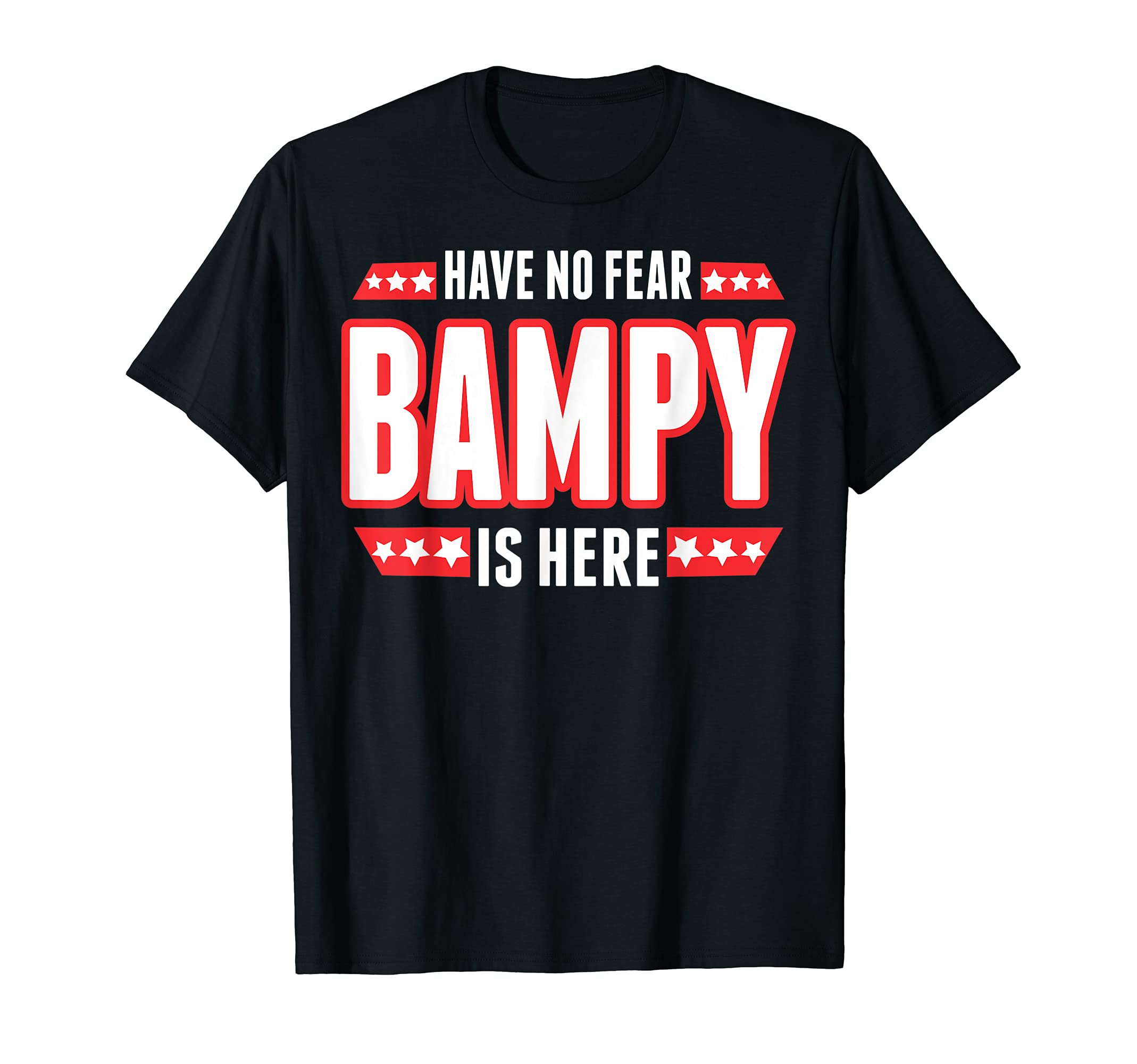 Have No Fear Bampy Is Here TShirt