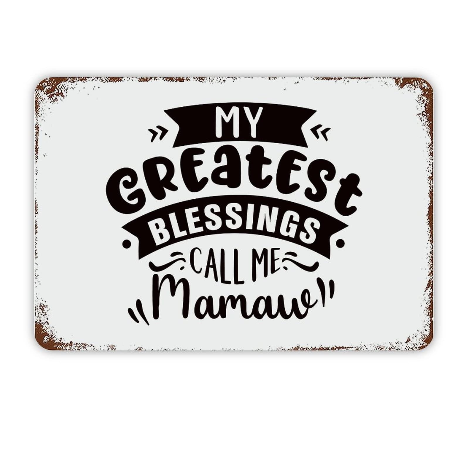 ENEDNATE My Greatest Blessings Call Me Mamaw Motivational Quote Metal Signs Funny Vintage Street Aluminum Metal Tin Sign for Living Room Bedroom Bathroom Kitchen Retro Wall Art Home Decor 8x12 Inch