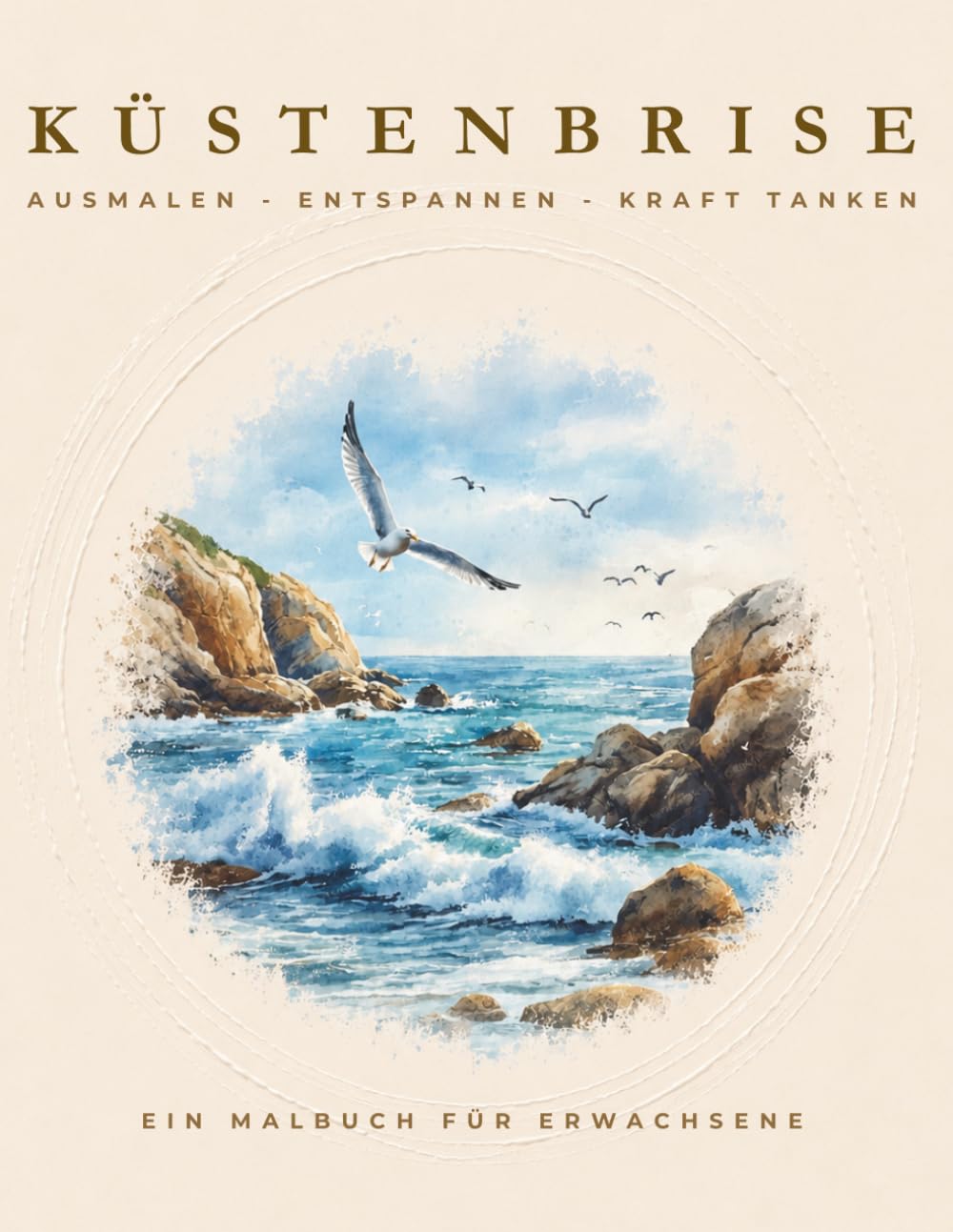 KÜSTENBRISE - Das entspannende Malbuch zum Stressabbau: Ausmalen - Ruhe finden - Kraft tanken