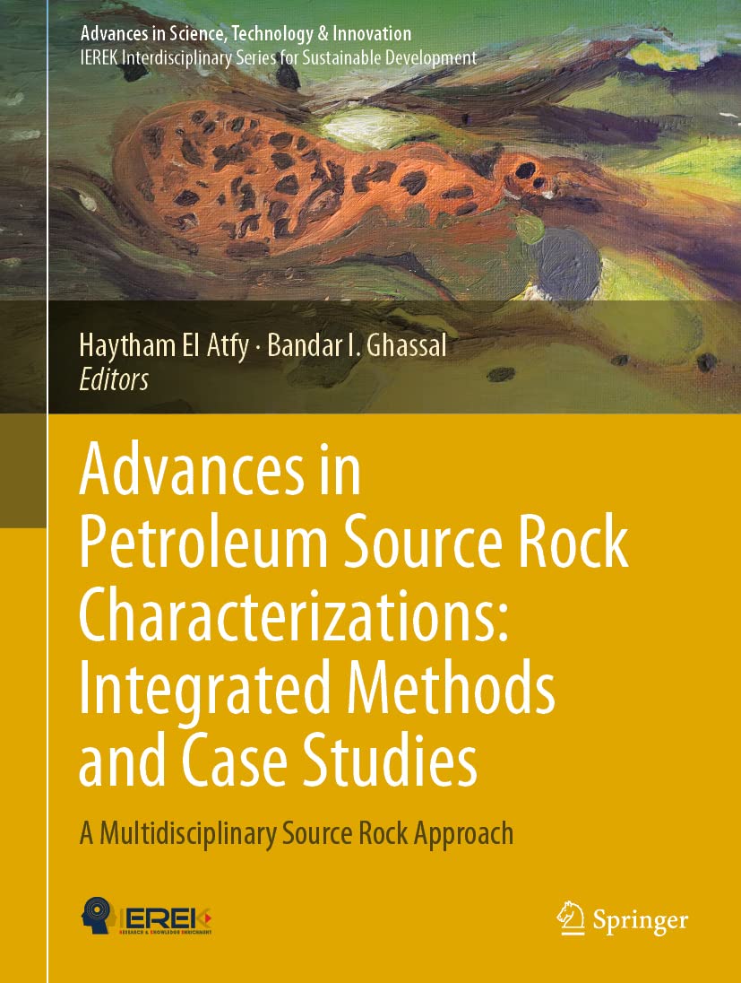 Advances in Petroleum Source Rock Characterizations: Integrated Methods and Case Studies: A Multidisciplinary Source Rock Approach (Advances in Science, Technology & Innovation)