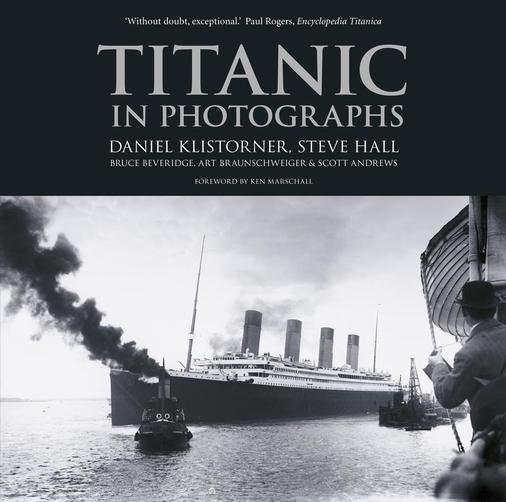 Titanic in Photographs by Steve Hall, Bruce Beveridge, Scott Andrews, Art...